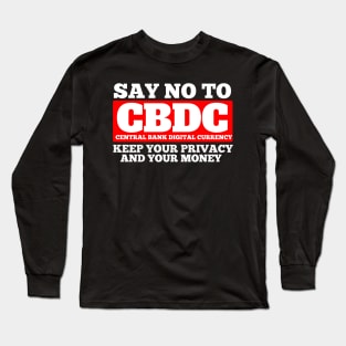 Say No to CBDC Long Sleeve T-Shirt